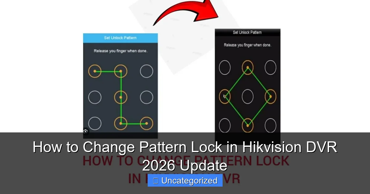 How to Change Pattern Lock in Hikvision DVR 2026 Update