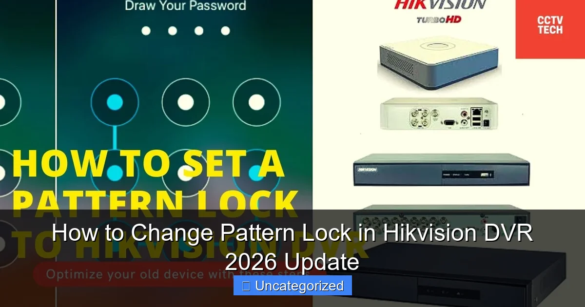 How to Change Pattern Lock in Hikvision DVR 2026 Update