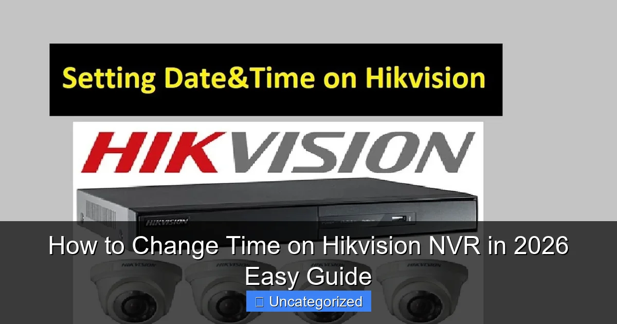 How to Change Time on Hikvision NVR in 2026 Easy Guide