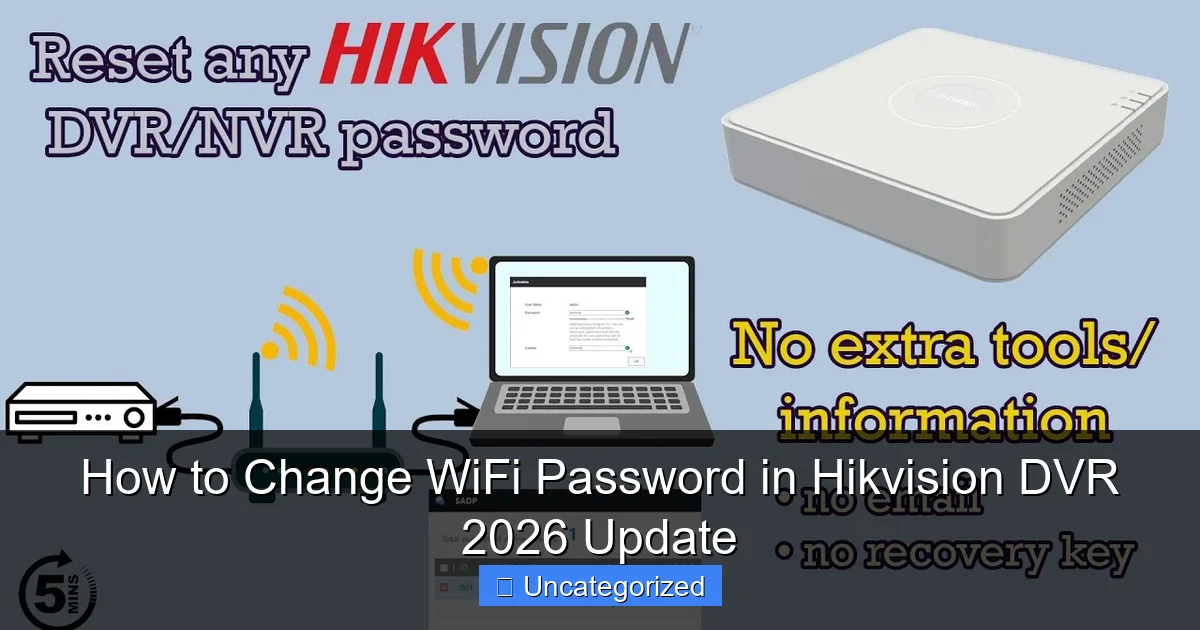 How to Change WiFi Password in Hikvision DVR 2026 Update
