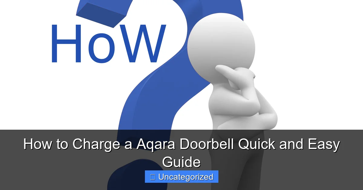 How to Charge a Aqara Doorbell Quick and Easy Guide