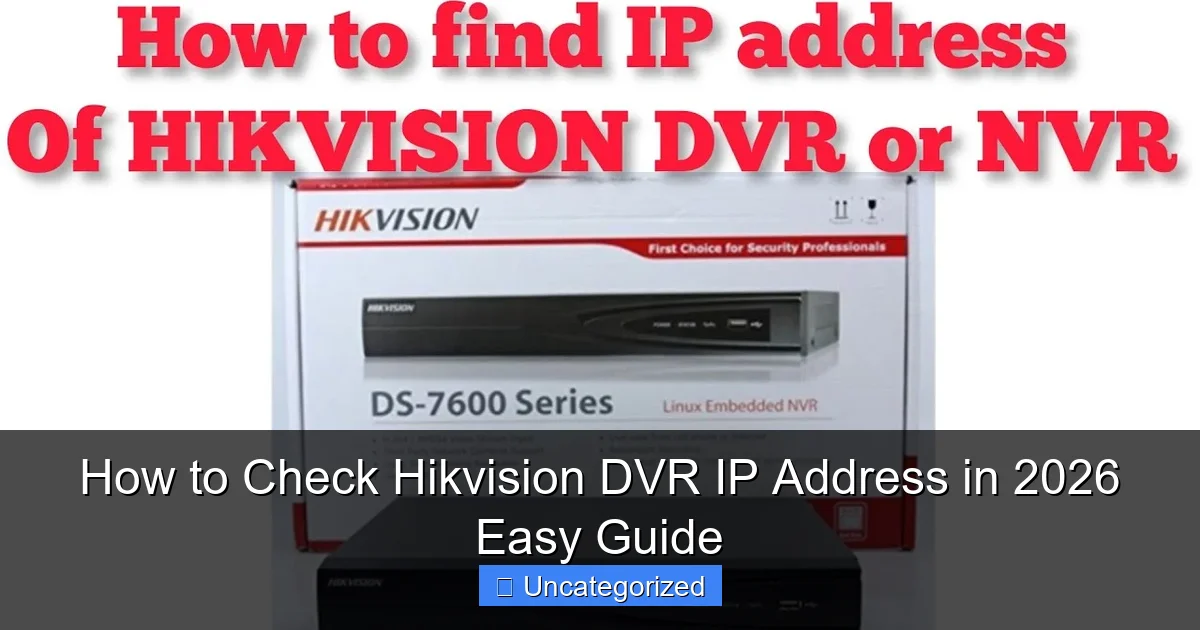 How to Check Hikvision DVR IP Address in 2026 Easy Guide