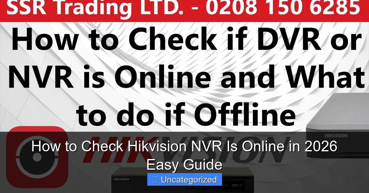 How to Check Hikvision NVR Is Online in 2026 Easy Guide