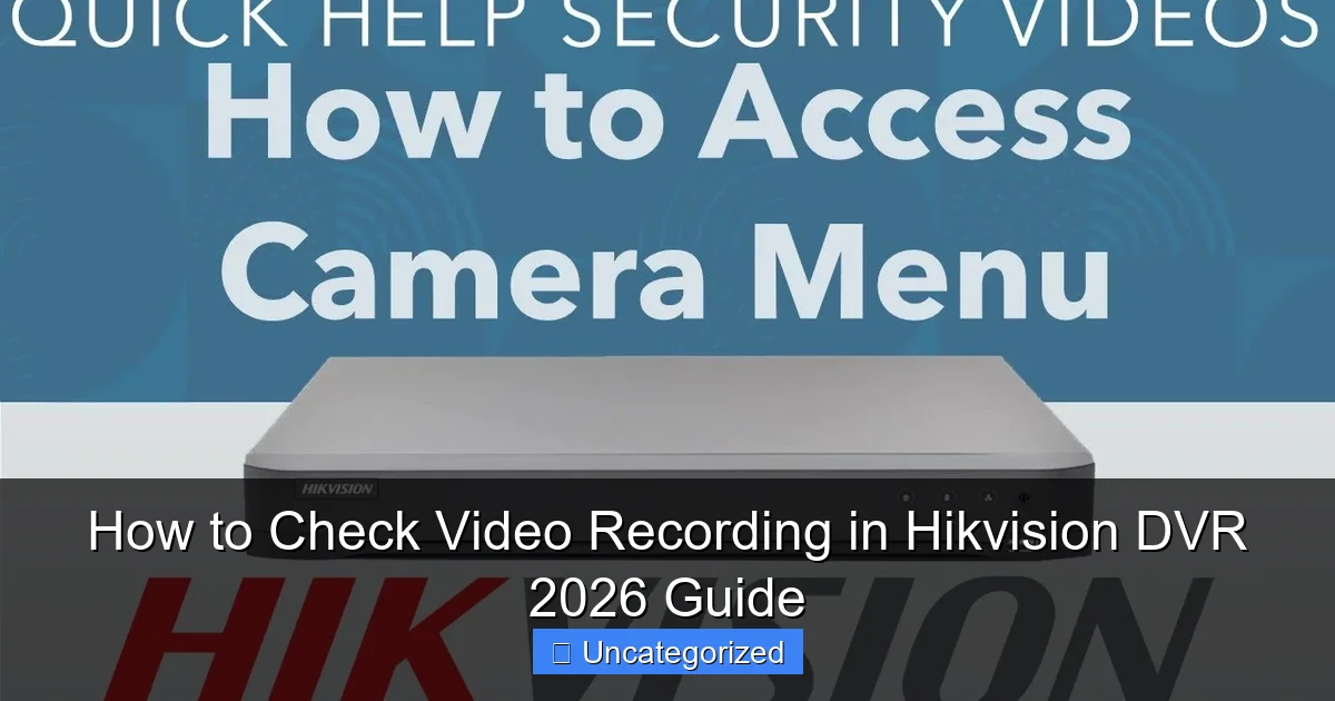 How to Check Video Recording in Hikvision DVR 2026 Guide
