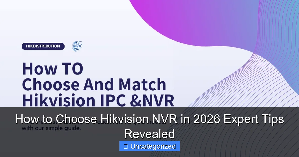 How to Choose Hikvision NVR in 2026 Expert Tips Revealed