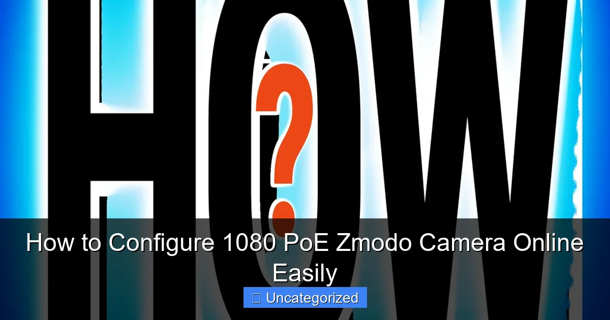 How to Configure 1080 PoE Zmodo Camera Online Easily