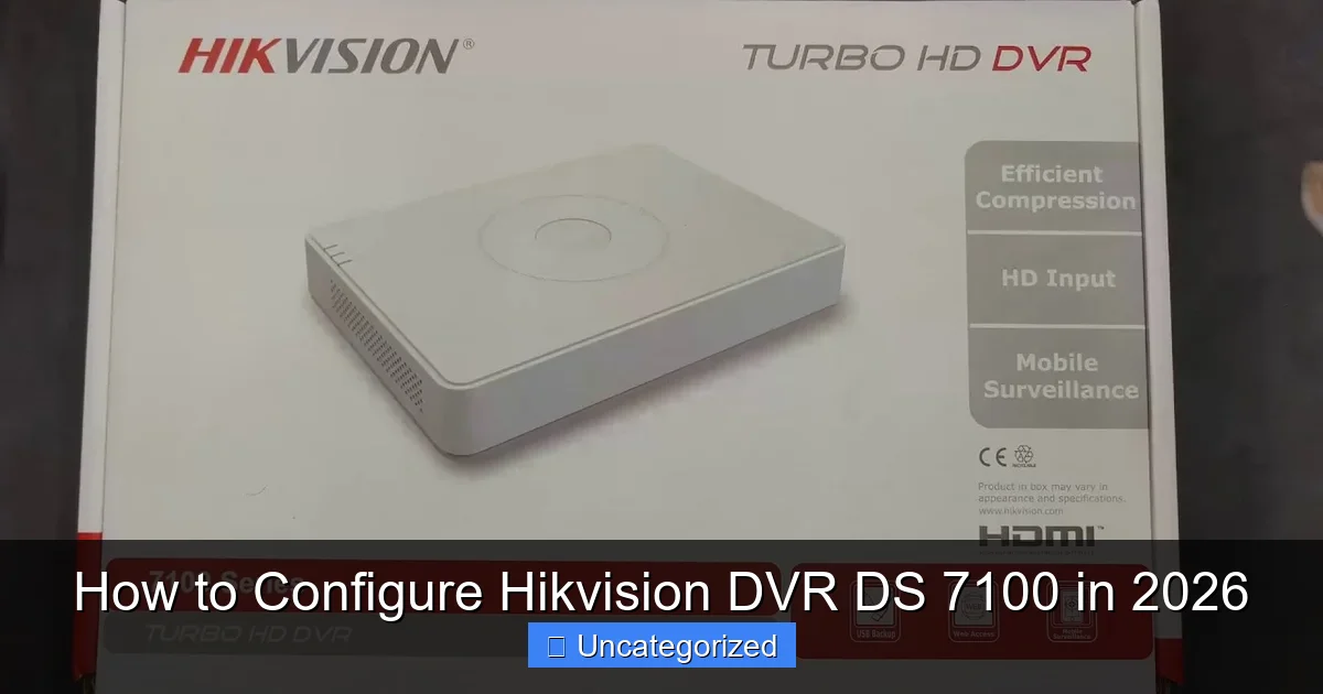 How to Configure Hikvision DVR DS 7100 in 2026