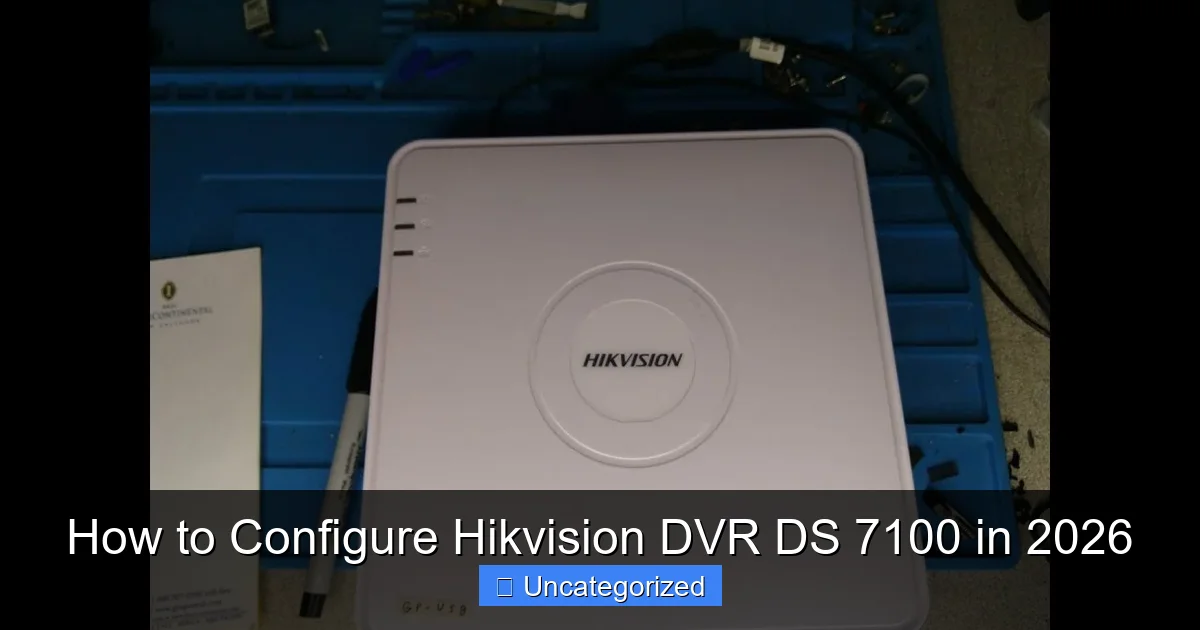 How to Configure Hikvision DVR DS 7100 in 2026