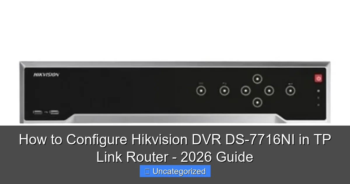 How to Configure Hikvision DVR DS-7716NI in TP Link Router - 2026 Guide