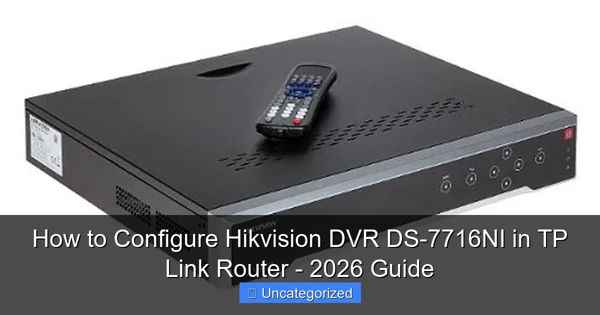 How to Configure Hikvision DVR DS-7716NI in TP Link Router - 2026 Guide