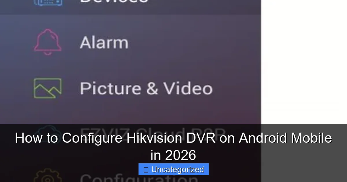 How to Configure Hikvision DVR on Android Mobile in 2026
