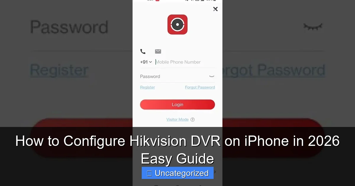 How to Configure Hikvision DVR on iPhone in 2026 Easy Guide