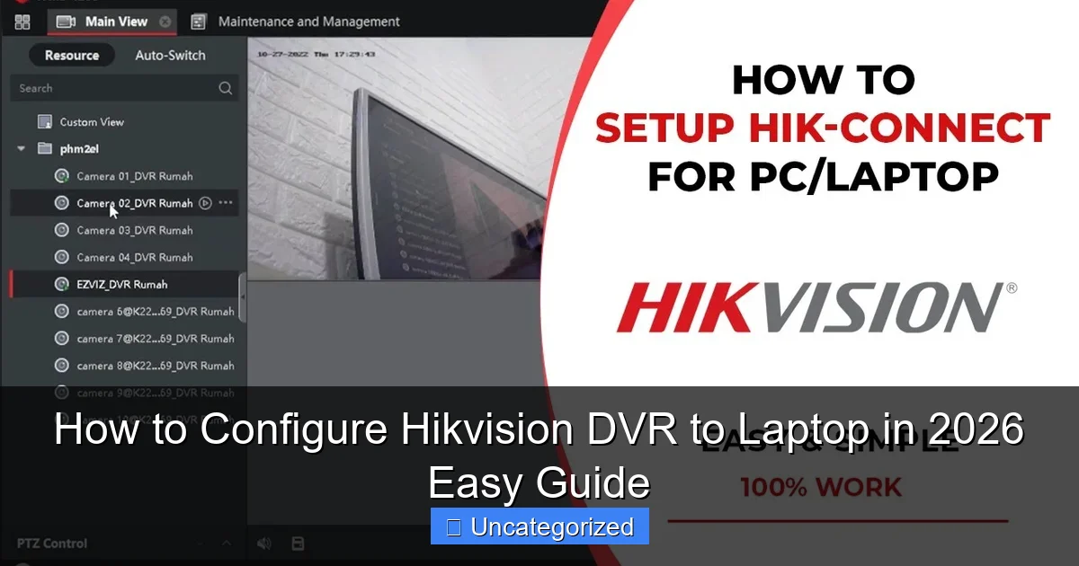 How to Configure Hikvision DVR to Laptop in 2026 Easy Guide