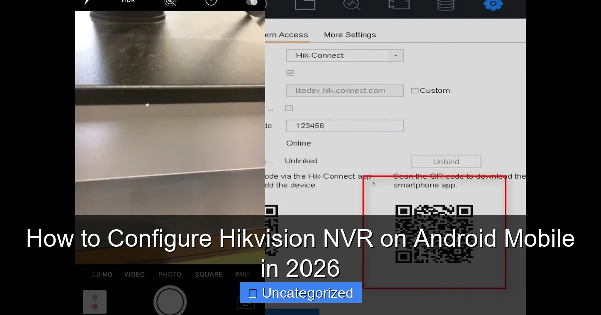 How to Configure Hikvision NVR on Android Mobile in 2026
