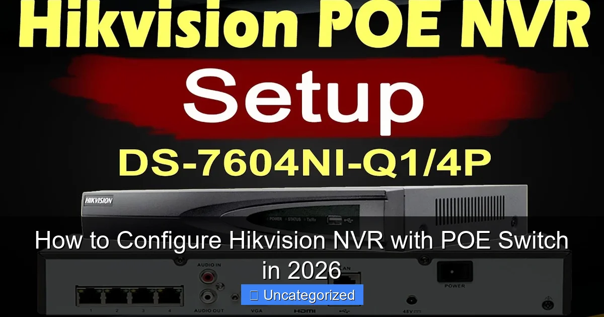 How to Configure Hikvision NVR with POE Switch in 2026