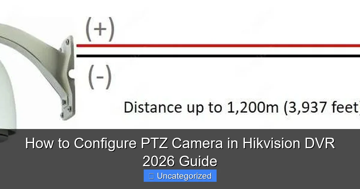 How to Configure PTZ Camera in Hikvision DVR 2026 Guide