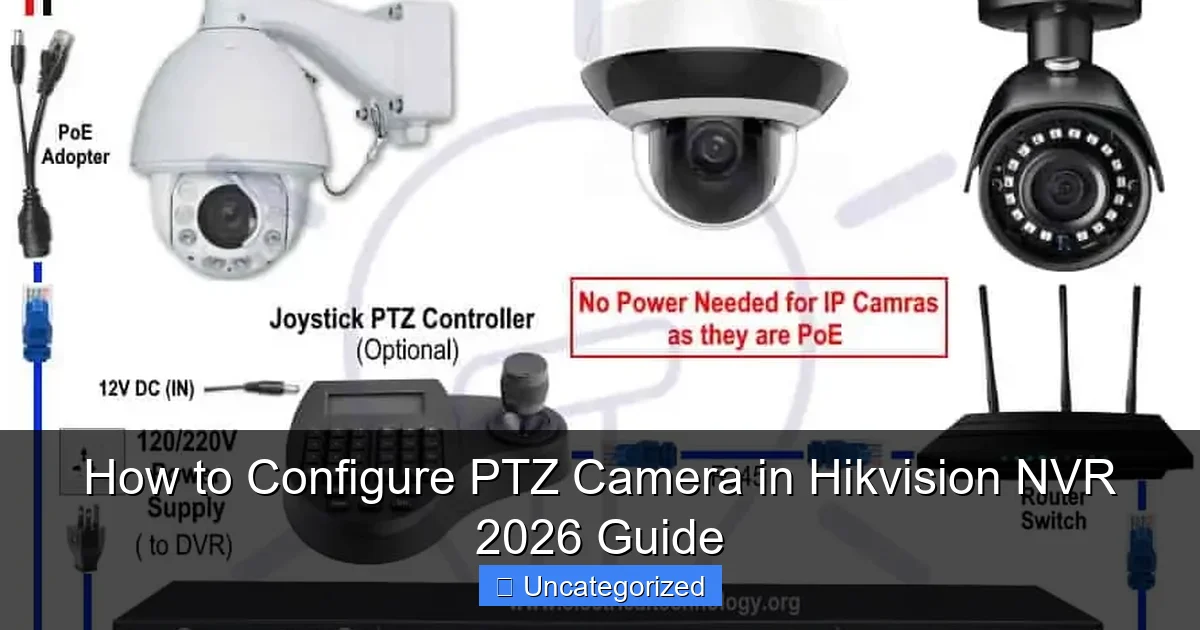 How to Configure PTZ Camera in Hikvision NVR 2026 Guide