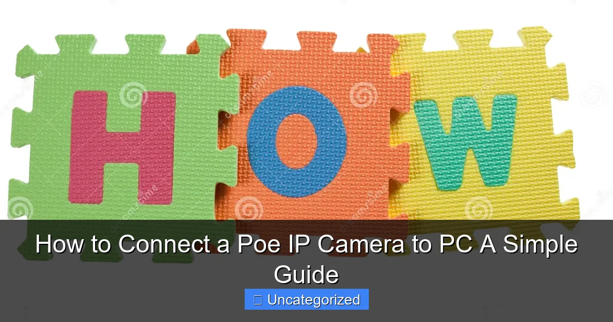 How to Connect a Poe IP Camera to PC A Simple Guide