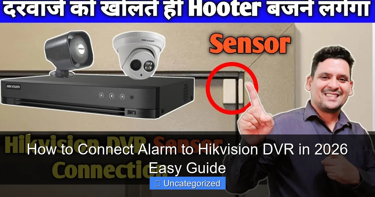 How to Connect Alarm to Hikvision DVR in 2026 Easy Guide