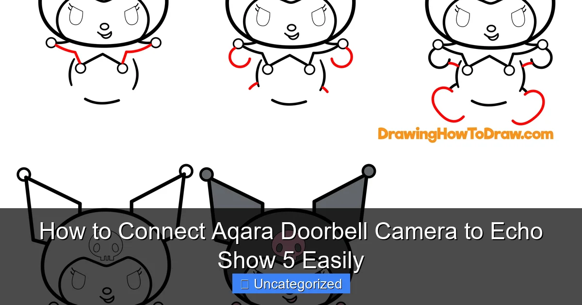 How to Connect Aqara Doorbell Camera to Echo Show 5 Easily