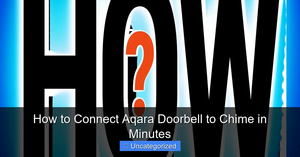 How to Connect Aqara Doorbell to Chime in Minutes