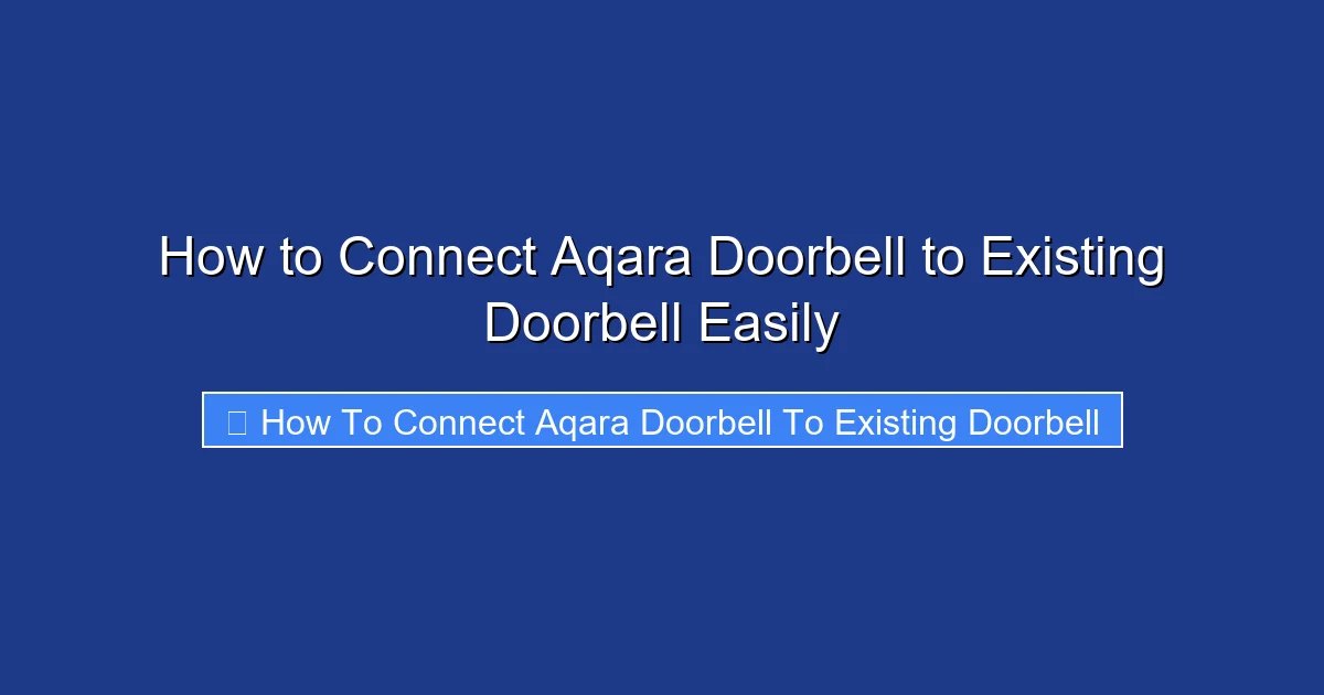 How to Connect Aqara Doorbell to Existing Doorbell Easily