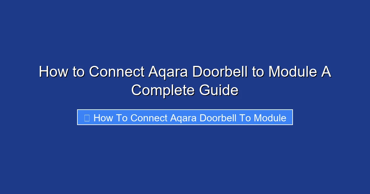 How to Connect Aqara Doorbell to Module A Complete Guide