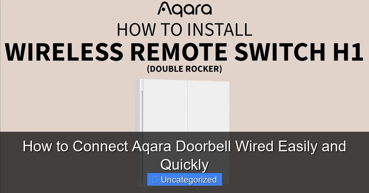 How to Connect Aqara Doorbell Wired Easily and Quickly