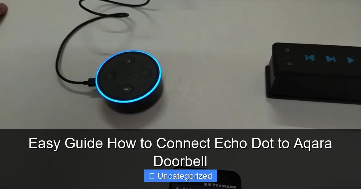 Easy Guide How to Connect Echo Dot to Aqara Doorbell