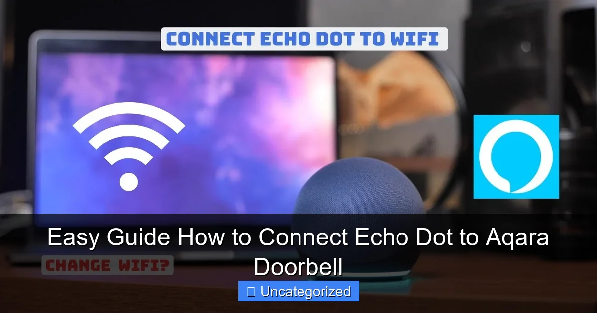 Easy Guide How to Connect Echo Dot to Aqara Doorbell