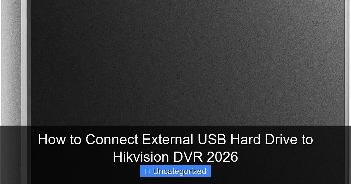 How to Connect External USB Hard Drive to Hikvision DVR 2026