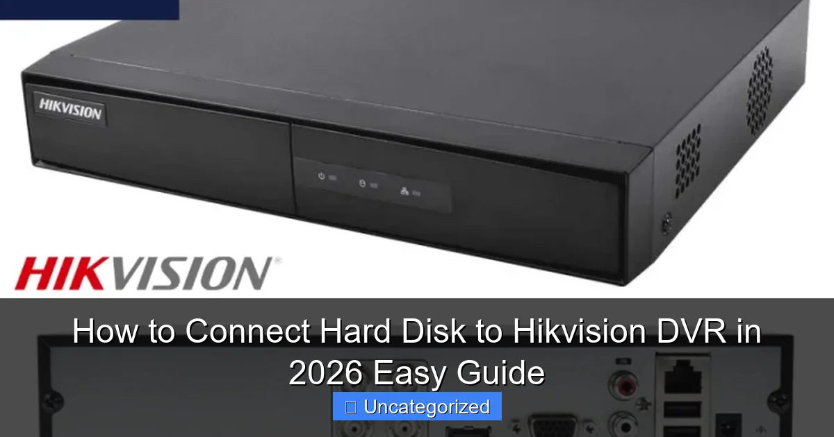 How to Connect Hard Disk to Hikvision DVR in 2026 Easy Guide