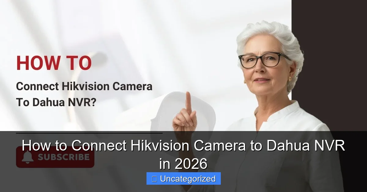 How to Connect Hikvision Camera to Dahua NVR in 2026