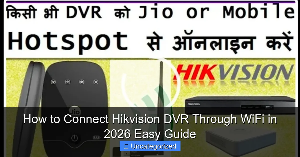 How to Connect Hikvision DVR Through WiFi in 2026 Easy Guide