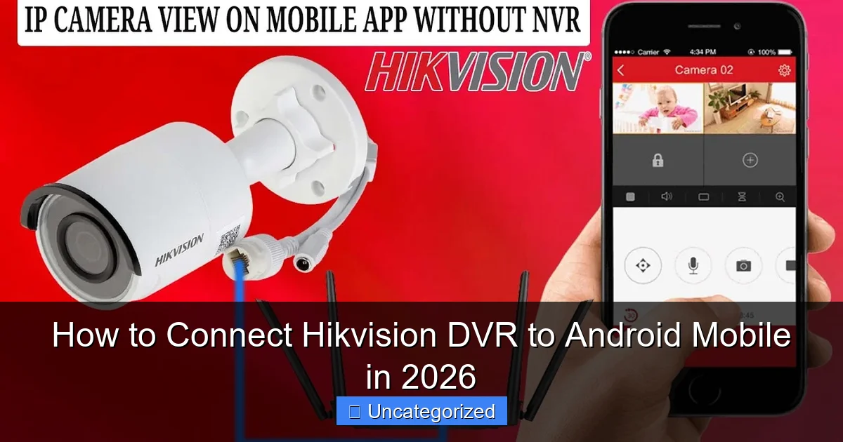 How to Connect Hikvision DVR to Android Mobile in 2026