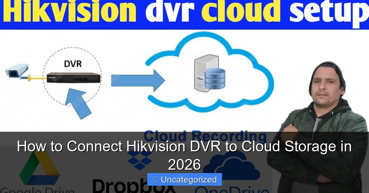 How to Connect Hikvision DVR to Cloud Storage in 2026