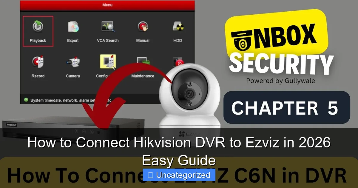How to Connect Hikvision DVR to Ezviz in 2026 Easy Guide