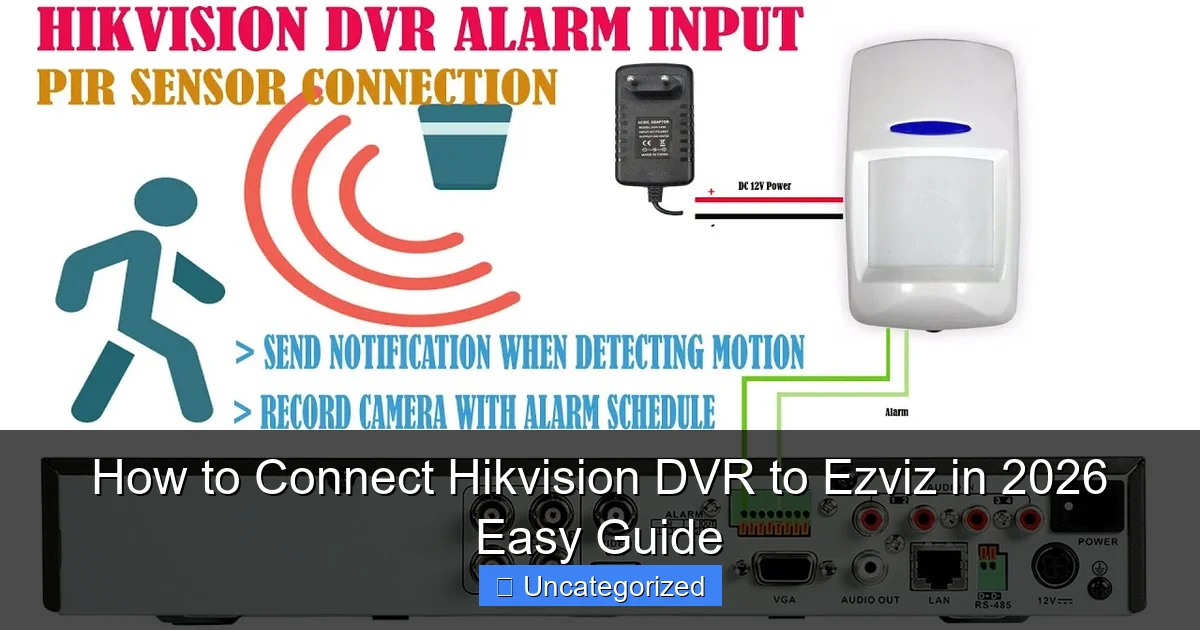 How to Connect Hikvision DVR to Ezviz in 2026 Easy Guide