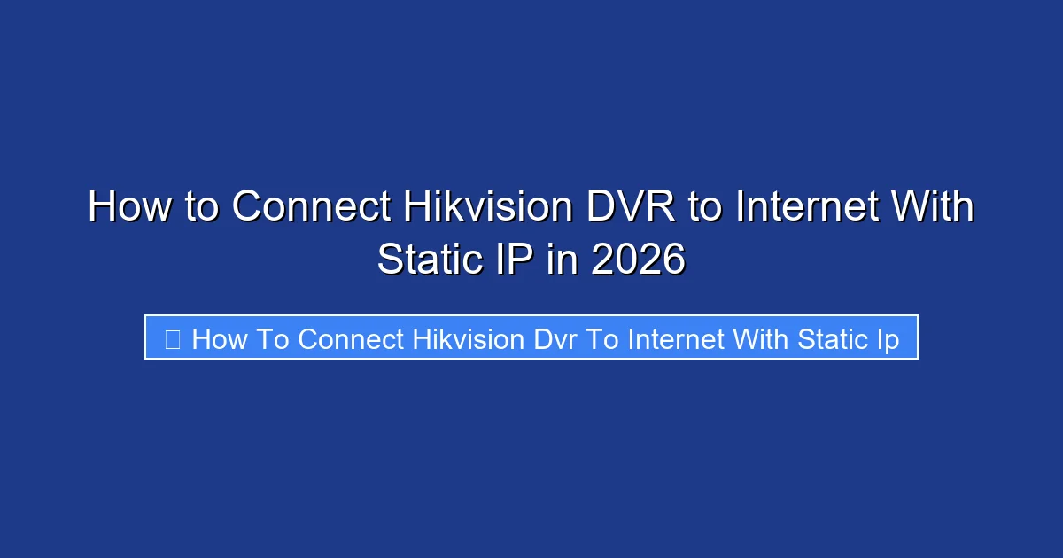 How to Connect Hikvision DVR to Internet With Static IP in 2026