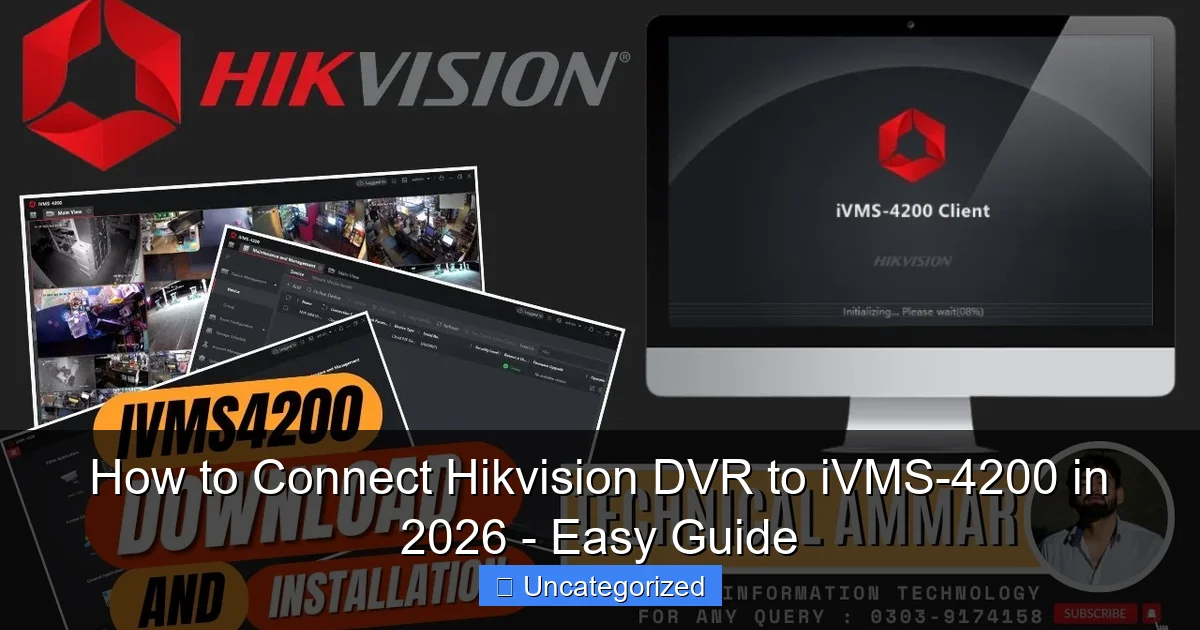How to Connect Hikvision DVR to iVMS-4200 in 2026 - Easy Guide