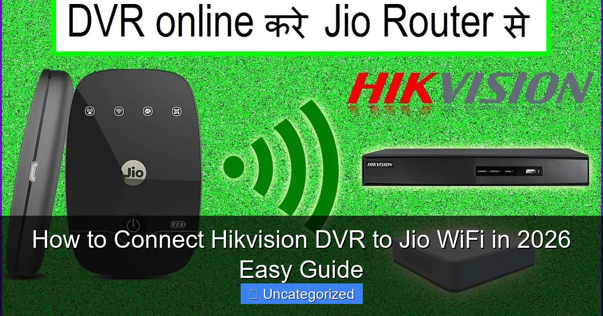 How to Connect Hikvision DVR to Jio WiFi in 2026 Easy Guide