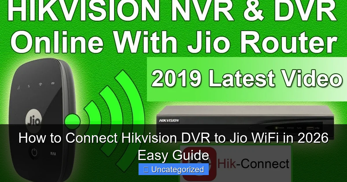 How to Connect Hikvision DVR to Jio WiFi in 2026 Easy Guide