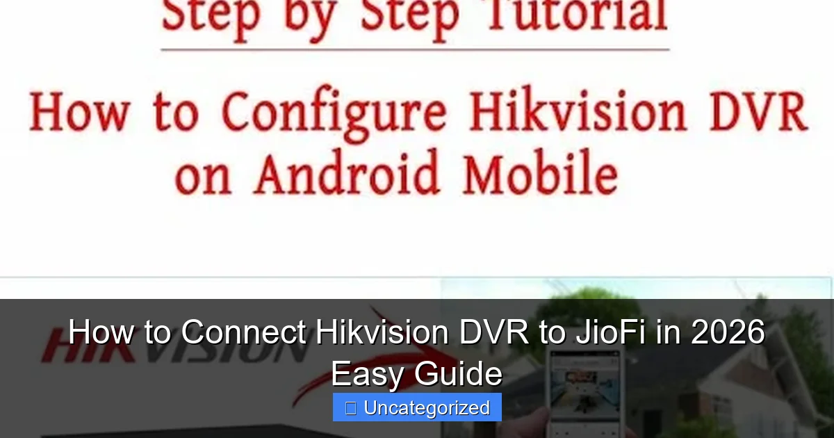 How to Connect Hikvision DVR to JioFi in 2026 Easy Guide