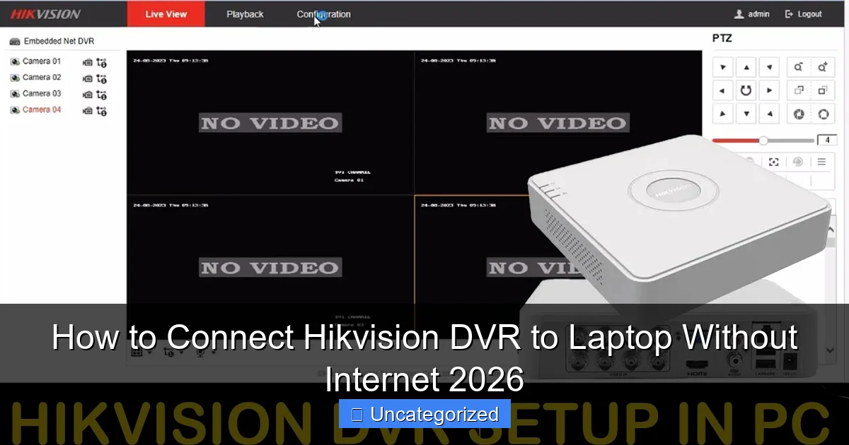 How to Connect Hikvision DVR to Laptop Without Internet 2026