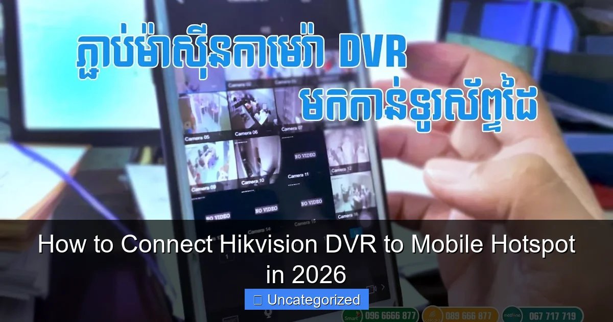 How to Connect Hikvision DVR to Mobile Hotspot in 2026