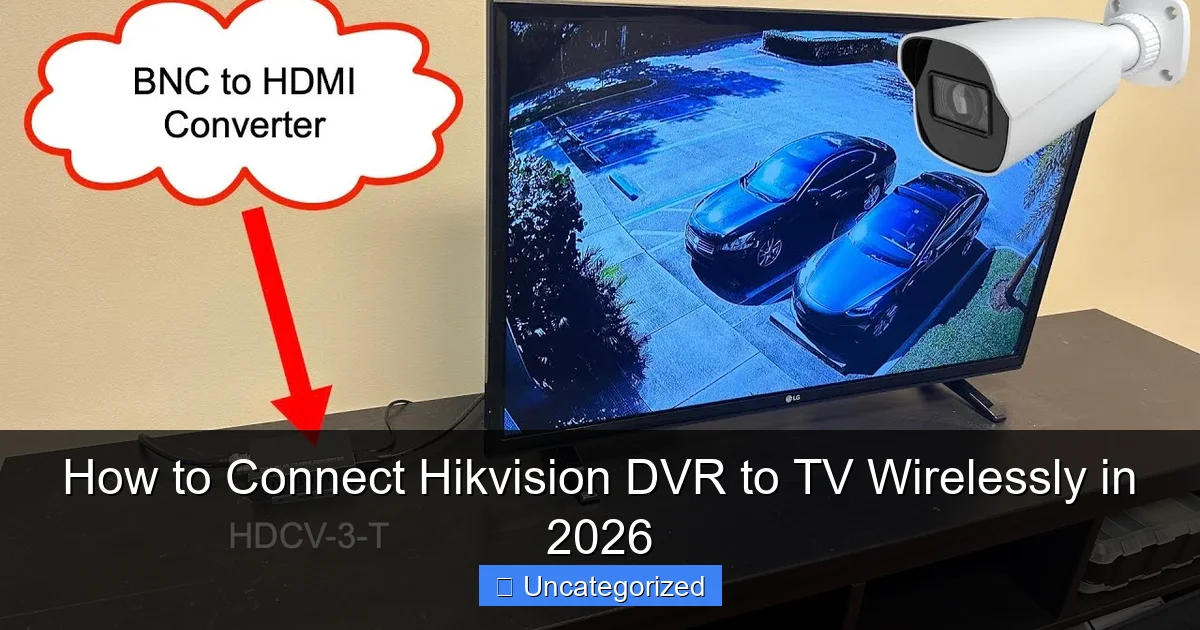 How to Connect Hikvision DVR to TV Wirelessly in 2026