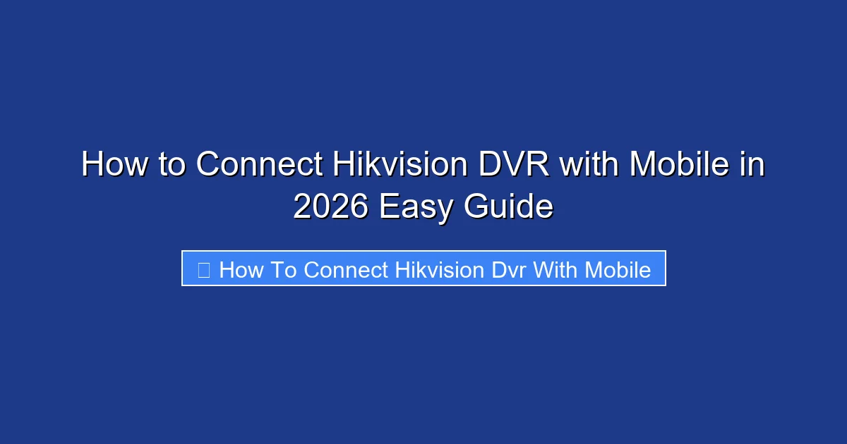 How to Connect Hikvision DVR with Mobile in 2026 Easy Guide