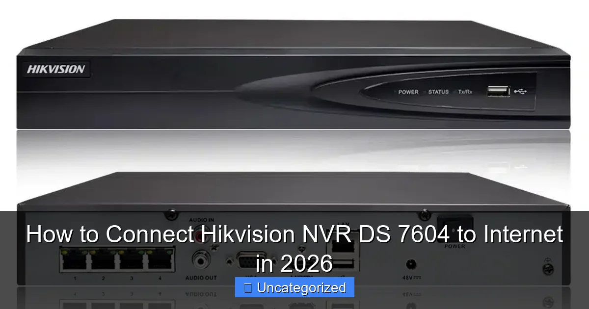 How to Connect Hikvision NVR DS 7604 to Internet in 2026