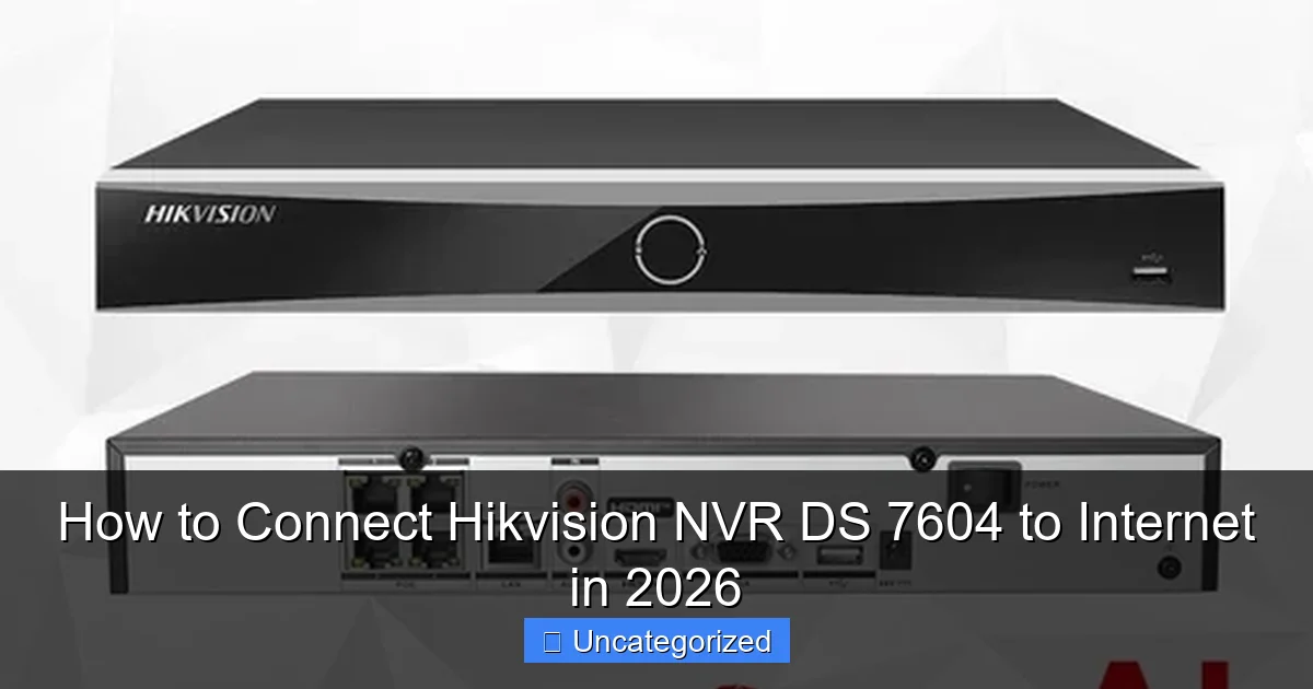 How to Connect Hikvision NVR DS 7604 to Internet in 2026