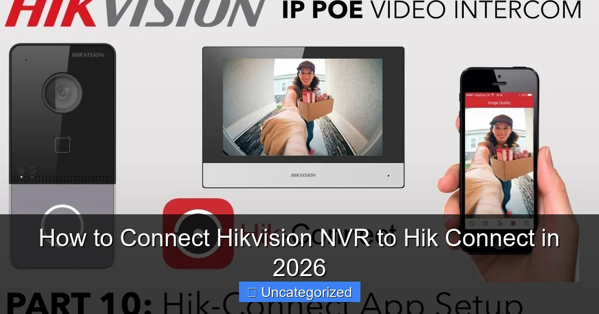 How to Connect Hikvision NVR to Hik Connect in 2026